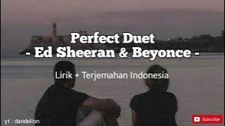Perfect Duet -Ed Sheeren & Beyonce [ Lirik dan Terjemahan Indonesia ]