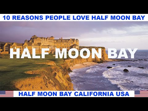 10 REASONS WHY PEOPLE LOVE HALF MOON BAY CALIFORNIA USA