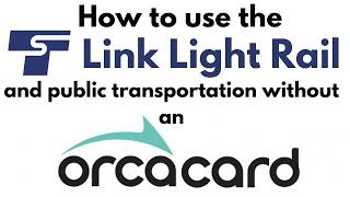 How to use the Link Light Rail and Public Transportation without an Orca Card in Seattle WA US