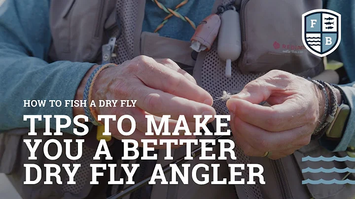 How To Fish A Dry Fly: Tips To Make You A Better Dry Fly Angler