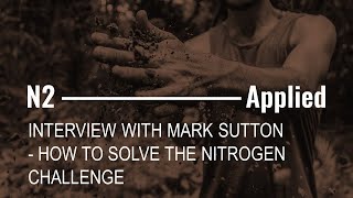 Interview with Prof. Mark Sutton - How to solve the Nitrogen Challenge (part 2)