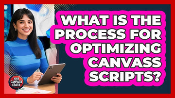 What Is The Process For Optimizing Canvass Scripts?
