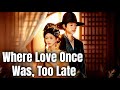 【New Movie】Where Love Once Was, Too Late#romantic #drama #dramabox