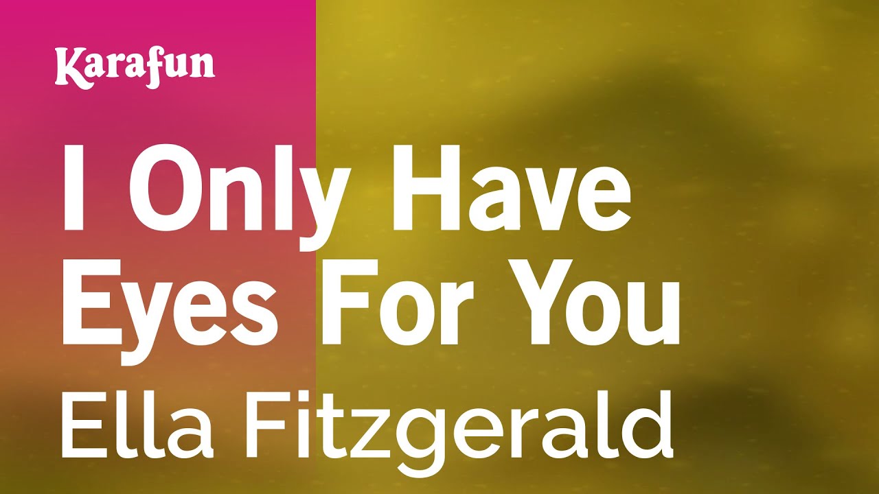 I Only Have Eyes for You Ella Fitzgerald Karaoke Version KaraFun