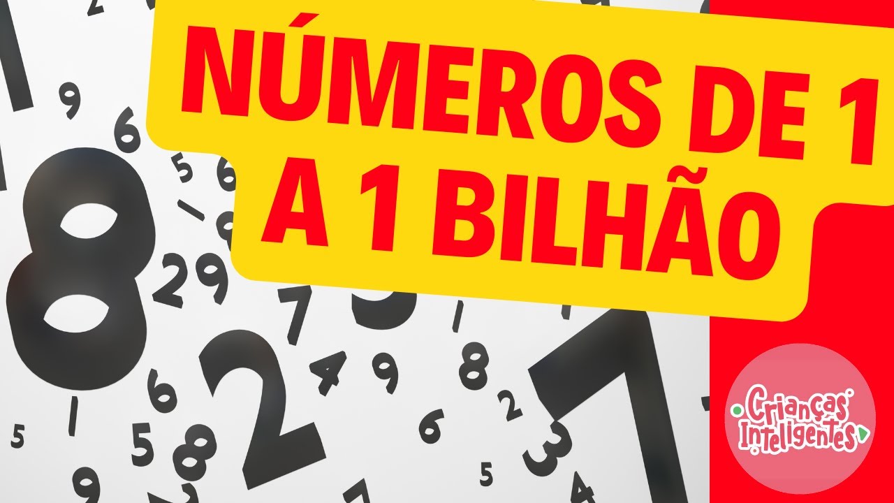 NÚMEROS  DE 1 A 1 BILHÃO - CRIANÇAS INTELIGENTES