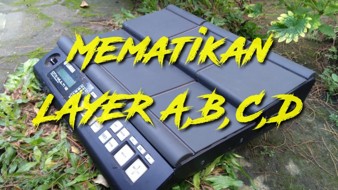 MEMATIKAN LAYER A,B,C,D pada KENDANG ELEKTRIK YaMAHA DTX MULTI 12.