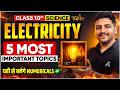 CBSE Class 10 Science Electricity | 5 Most Important Topics | Numericals Yahin Se Aayenge 🔥