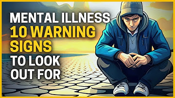 10 Mental Illness Signs You Should Not Ignore
