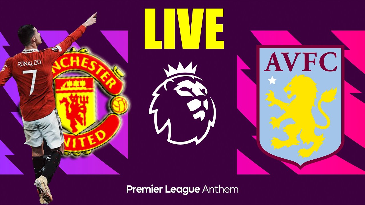 Man.United vs Aston Villa, Live - YouTube