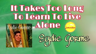 It Takes Too Long To Learn To Live Alone - Eydie Gorme