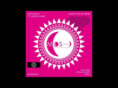 Jackie Djane, Anthony P. (CH), Dorian Craft - Always On My Mind - Dorian Craft Remix