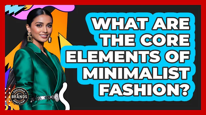 What Are The Core Elements Of Minimalist Fashion?