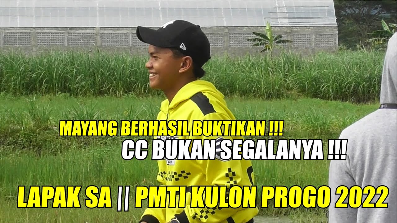MAYANG BERHASIL BUKTIKAN !!! CC BUKAN SEGALANYA !!! LAPAK SA || PMTI KULON PROGO 2022