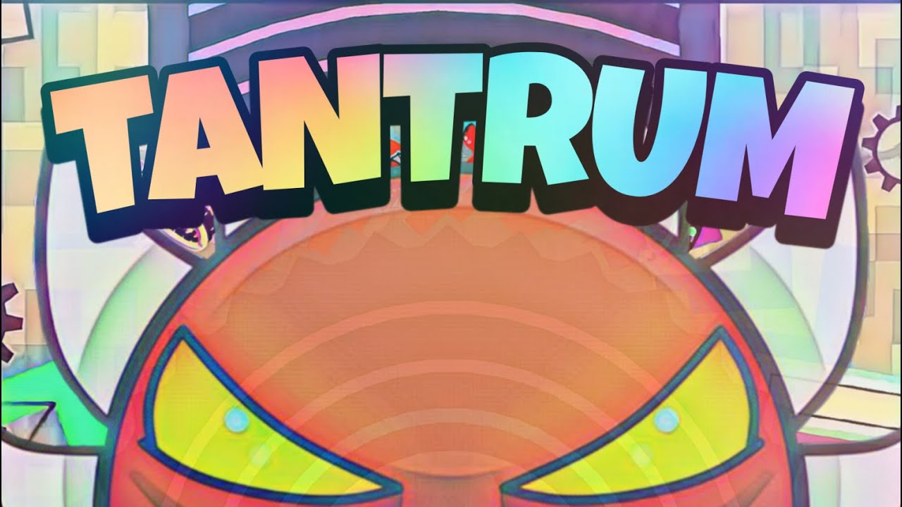 ''TANTRUM'' 100% [EXTREME DEMON] (Geometry Dash) - YouTube