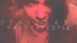 Deniz Kabu - Party People (Original Mix) Resimi