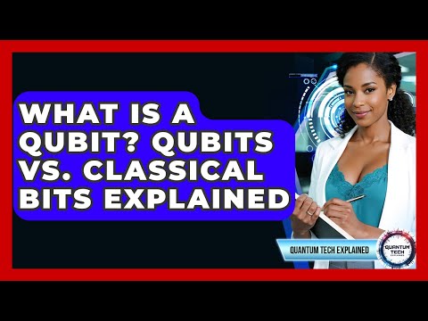 What Is A Qubit? Qubits Vs. Classical Bits Explained - Quantum Tech Explained