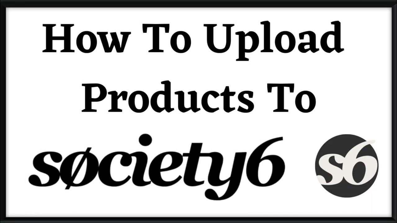 How To Upload Products To Society6 YouTube