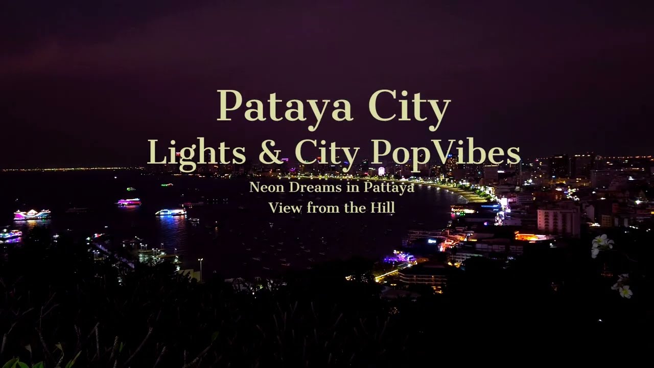 Pattaya City Night view from the mountain 🎵 CITY POP🎵CHILL VIBES for Drive, Study, Work, Relax
