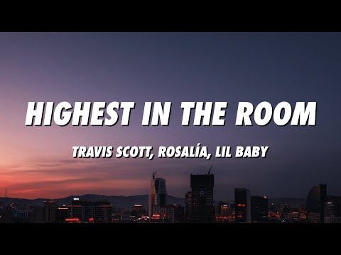 Travis Scott, ROSALÍA, Lil Baby - HIGHEST IN THE ROOM (Remix) [Lyrics]