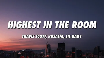 Travis Scott, ROSALÍA, Lil Baby - HIGHEST IN THE ROOM (Remix) [Lyrics]