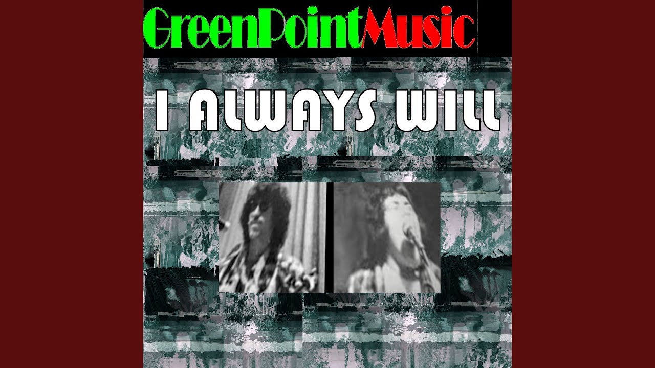 Guarda I Always Will su YouTube Guarda I Always Will su YouTube