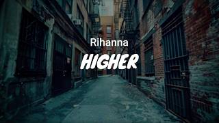 Rihanna - Higher / LYRICS