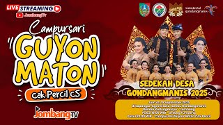 CAMPURSARI GUYON MATON CAK PERCIL CS DALAM RANGKA SEDEKAH DESA GONDANGMANIS 2025