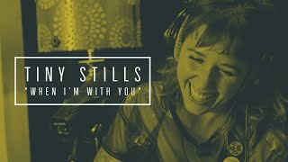 Tiny Stills - &quot;When I&#39;m With You&quot; | Blind Covers Session