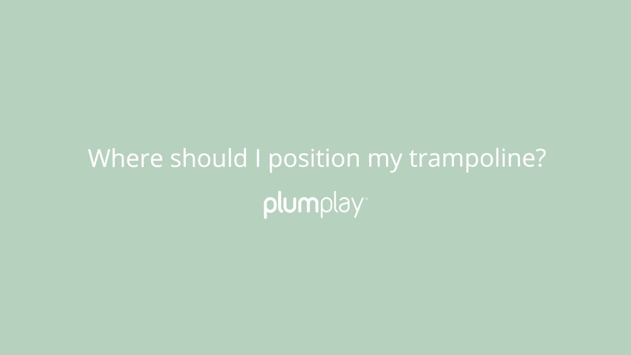 Where to position your trampoline | Plum Play