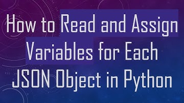 How to Read and Assign Variables for Each JSON Object in Python
