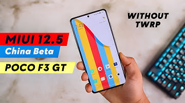 Install MIUI 12.5 China Beta ROM on POCO F3 GT WithOut TWRP | Root Required