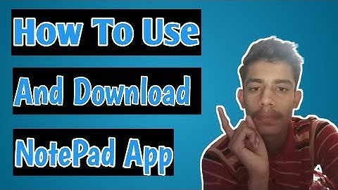 How To Use And Download NotePad App In 2023