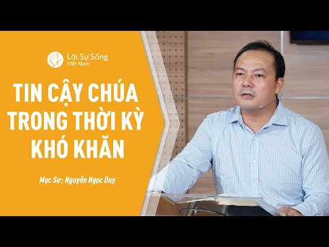 Video Bài Giảng: Tin Cậy Chúa Trong Thời Kỳ Khó Khăn | Mục... - youtube