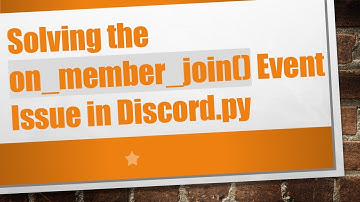 Solving the on_member_join() Event Issue in Discord.py