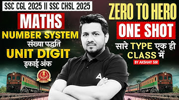 SSC CGL/CHSL Maths Classes 2025 | Maths Number System & Unit Digit One Shot | By Akshay Sir