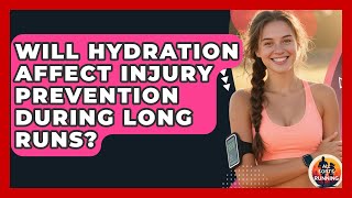 Will Hydration Affect Injury Prevention During Long Runs? - All Sorts Of Running