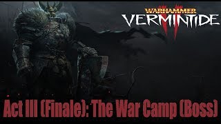 Vermintide 2 Story Walkthrough Part 13 - (Act III) War Camp (Boss Fight!!!)