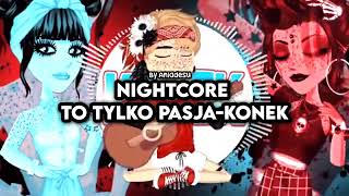 Nighcore To Tylko Pasja-Konek Ver 1By Aniołdesu