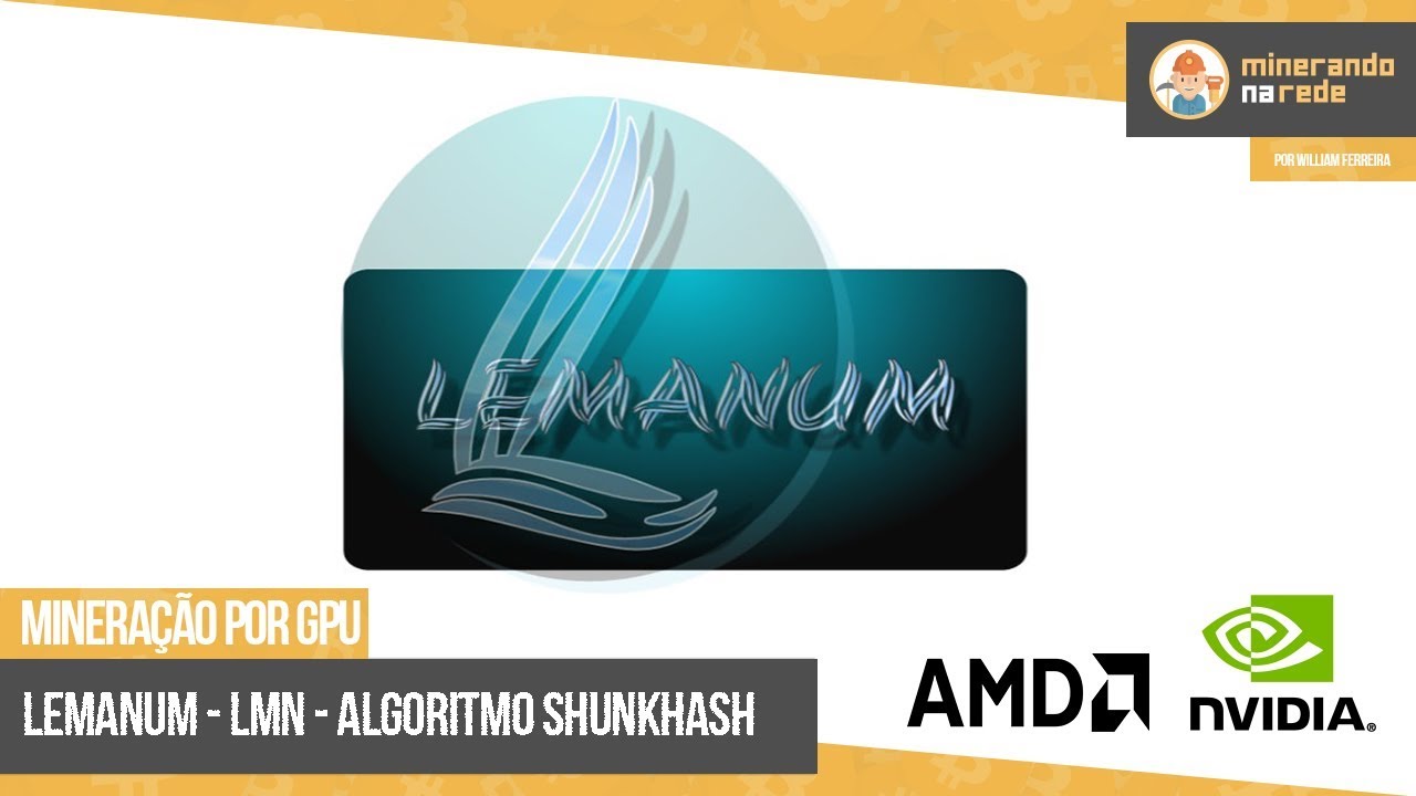 LEMANUM (LMN) - MINERAÇÃO POR GPU - ALGORTIMO SkUNKHASH
