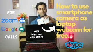 How to use smartphone camera as laptop webcam Free For Zoom, Skype, Meet ,Messenger Video calls etc.