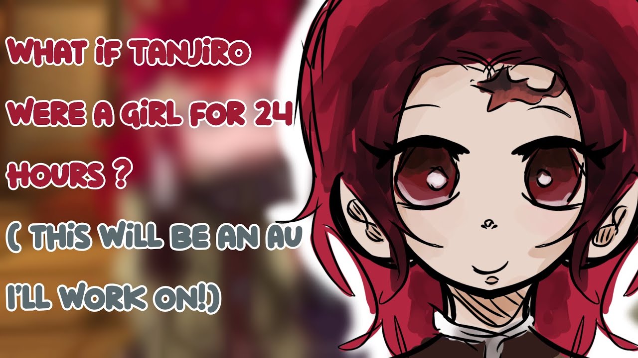 What if tanjiro turned into a girl for 24 hrs?  #muitan 
