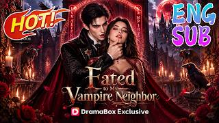 She Married Her Vampire Neighbor—Only to Discover He's Her Fated Mate |💥Fated to My Vampire Neighbor