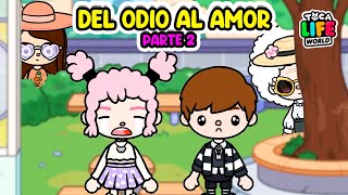 "💔➡️❤️ ¡Del Odio al Amor! #parte2 ✨ Toca Boca Life World 🌍