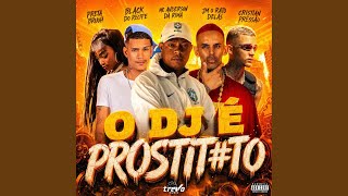 O DJ É PROSTITUTO (feat. Preta Bruuh) - Black do Recife, Jm O Rato Delas, CRISTIAN PRESSÃO, MC ANDERSON DA RIMA
