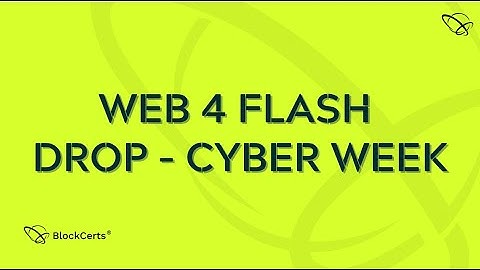 Web 4 Flash Drop - Cyber Week | BlockCerts AI Blockchain - Community HELP
