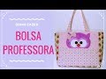 Bolsa Professora - Costura Criativa