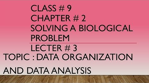 Data organization and data analysis | class 9 | chapter 2 Solving a biological method |