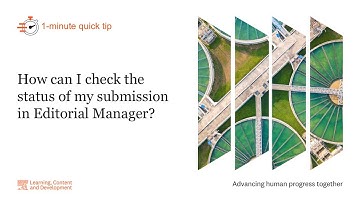 1 minute quick tip: How can I check the status of my submission in Editorial Manager?