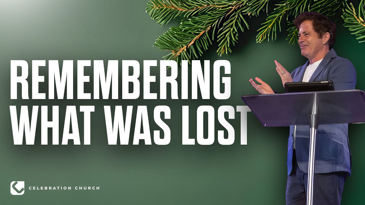 Remembering What Was Lost | Mark Maskell | 12.28.25 9AM | Celebration Church | 