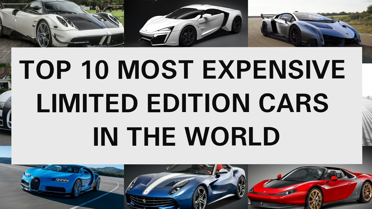 TOP 10 MOST EXPENSIVE LIMITED EDITION CARS IN THE WORLD 2017 YouTube